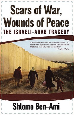 Scars of War, Wounds of Peace: The Israeli-Arab Tragedy (Paperback)