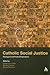 Catholic Social Justice: Theological and Practical Explorations