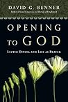 Opening to God by David G. Benner Opening to God by David G. Benner