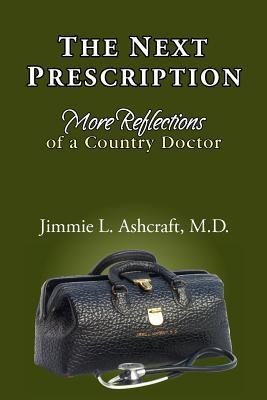 The Next Prescription: More Reflections of a Country Doctor (Paperback)