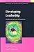 Developing Leadership: Crea...