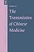 The Transmission of Chinese Medicine (Cambridge Studies in Medical Anthropology, Series Number 7)