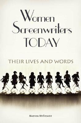 Women Screenwriters Today: Their Lives and Words (Hardcover)