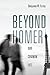 Beyond Homer by Benjamin Wirt Farley