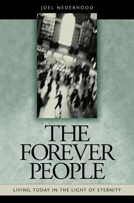 The Forever People: Living Today in the Light of Eternity (Hardcover)
