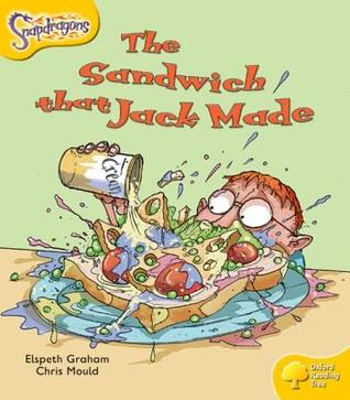 The Sandwich That Jack Made (Oxford Reading Tree: Level 5: Snapdragons)