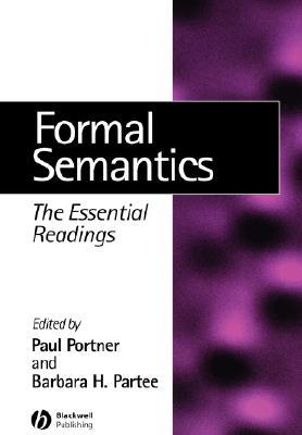 Formal Semantics: The Essential Readings (Linguistics: The Essential Readings)