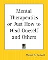 Mental Therapeutics or Just How to Heal Oneself and Others