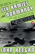 Six Armies in Normandy: From D-Day to the Liberation of Paris; June 6 - Aug. 5, 1944