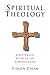 Spiritual Theology: A Syste...