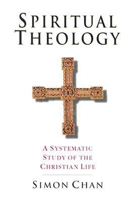 Spiritual Theology: A Systematic Study of the Christian Life (Paperback)