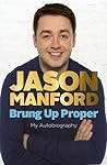 Brung Up Proper by Jason Manford