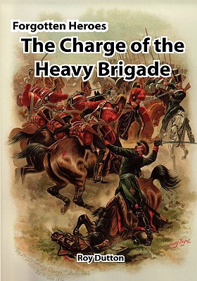 Forgotten Heroes: The Charge of the Heavy Brigade (Hardcover)