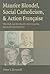 Maurice Blondel, Social Catholicism, and Action Francaise: The Clash over the Church's Role in Society during the Modernist Era