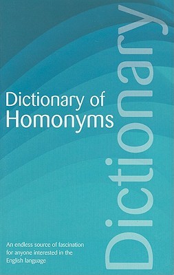 Dictionary of Homonyms (Wordsworth Reference)