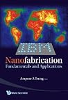 Nanofabrication: Fundamentals and Applications