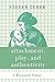 Attachment, Play, and Authe...