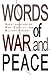 Words of War and Peace: Great Speeches of War, Conflict, and Military History