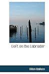 Left on the Labrador: A Tale of Adventure Down North