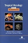 Tropical Mycology, Volume 1: Macromycetes
