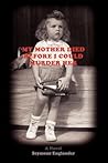 My Mother Died Before I Could Murder Her: A Novel My Mother Died Before I Could Murder Her: A Novel
