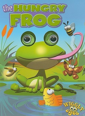 The Hungry Frog: Wiggly Eyes (Board Book)