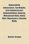 Nationalheld Indonesiens: Tan Malaka, Liste Indonesischer Nationalhelden, Sukarno, Mohammad Hatta, Abdul Muis, Diponegoro, Iskandar Muda