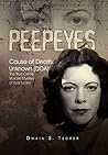 Peepeyes: Cause of Death: Unknown (DOA) The True Crime Murder Mystery of Nell Tucker