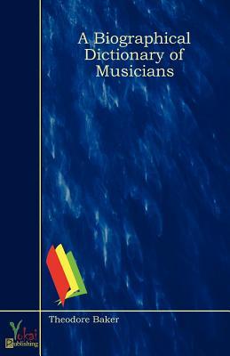 Bakers Biographical Dictionary Of Musicians By Nicolas - 