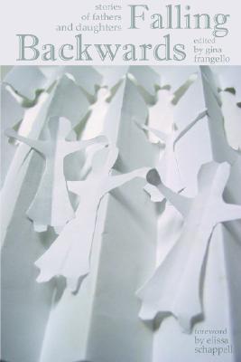 Falling Backwards: Stories of Fathers and Daughters (Paperback)