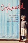 Orphaned: One Woman's Mission to Save Africa's AIDS Children