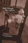 Walk Towards the Gallows: The Tragedy of Hilda Blake, Hanged 1899