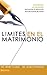 Límites en el matrimonio: Entendamos las decisiones que hacen o deshacen una relación de amor (Spanish Edition)