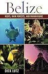 Belize: Reefs, Rain Forests, And Mayan Ruins