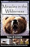 Miracles in the Wilderness: Action Packed Adventure, High Speed Crashes, Alaska/Canada Wolf, Grizzly, Moose Attacks
