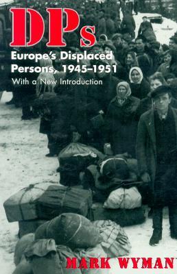 DPs: Europe's Displaced Persons, 1945–51 (Paperback)
