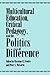 Multicultural Education, Critical Pedagogy, and the Politics of Difference (Teacher Empowerment Sch (Dis))
