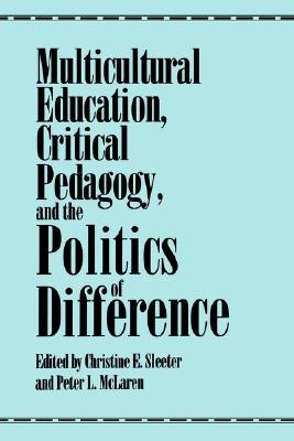 Multicultural Education, Critical Pedagogy, and the Politics of Difference (Teacher Empowerment Sch (Dis))