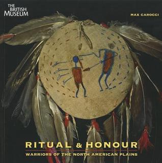 Ritual and Honour: Warriors of the North American Plains (Paperback)