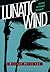 Lunatic Wind: Surviving the...