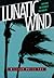 Lunatic Wind: Surviving the Storm of the Century