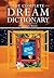 The Complete Dream Dictionary: a practical guide to interpreting dreams