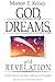 God, Dreams, and Revelation: A Christian Interpretation of Dreams (Revised and Expanded Edition)