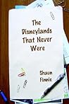 The Disneylands That Never Were