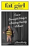 Til The Fat Girl Sings: From an Overweight Nobody to a Broadway Somebody-A Memoir