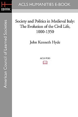 Society and Politics in Medieval Italy: The Evolution of the Civil Life, 1000-1350 (Paperback)