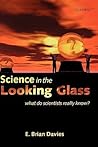 Science in the Looking Glass: What Do Scientists Really Know?