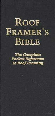 Roof Framer's Bible: The Complete Pocket Reference to Roof Framing 2nd Edition (Hardcover)