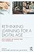 Rethinking Learning for a Digital Age by Rhona Sharpe