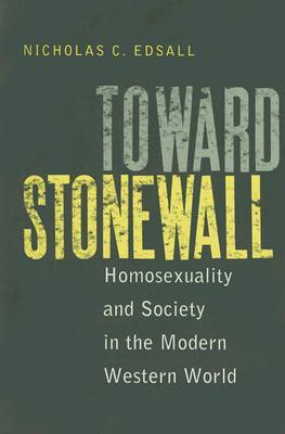 Toward Stonewall: Homosexuality and Society in the Modern Western World (Paperback)